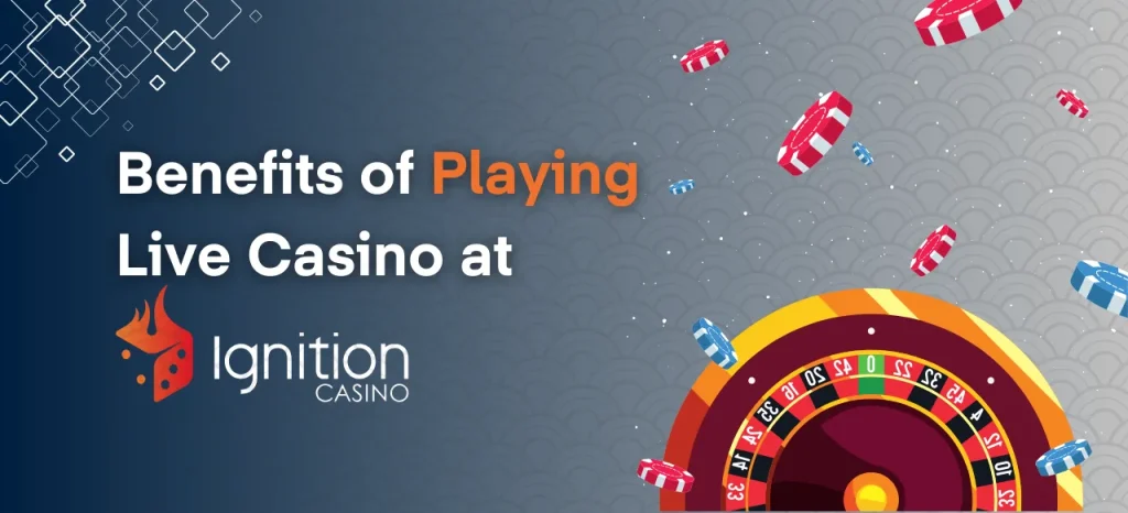 Benefits of Playing Live Casino at Ignition Casino